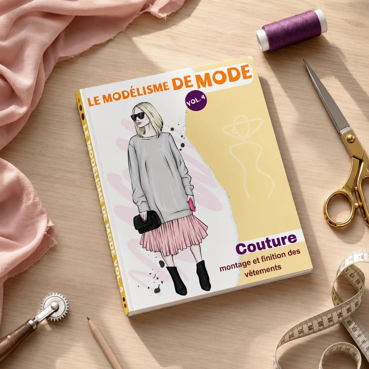 Le Modélisme de Mode Vol. 4 – Couture, montage et finition des vêtements
