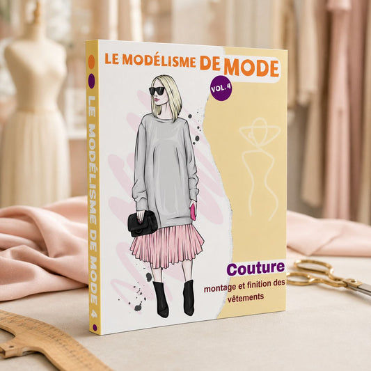 Le Modélisme de Mode Vol. 4 – Couture, montage et finition des vêtements